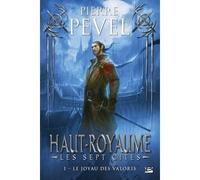 Haut-Royaume - Les Sept Cités, T1 : Le joyau des Valoris Les sept cités - Pierre Pevel - Bragelonne - broché - Roman