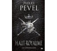 Haut-Royaume T01 Le Chevalier: Haut-Royaume