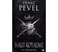 Haut-Royaume, T1 : Le Chevalier: Haut-Royaume