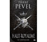 Haut-Royaume, T1 : Le Chevalier: Haut-Royaume