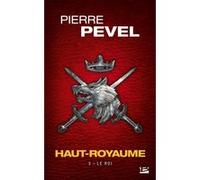 Haut-Royaume - Tome 3 - Le Roi