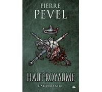 Haut-Royaume – Tome 4 : L'Adversaire – Bragelonne