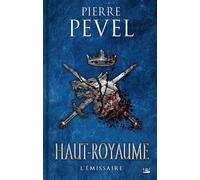 Haut-Royaume, T5 : L'Émissaire - Pierre Pevel - Bragelonne - broché - Roman