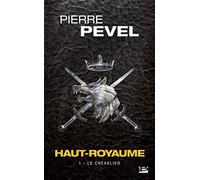 Pierre Pevel – Haut-Royaume, Tome 1 : Le Chevalier – Poche