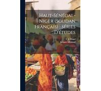 Haut-Sénégal-Niger (Soudan Français): séries d'études: 1