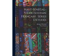 Haut-Sénégal-Niger (Soudan Français): séries d'études: 2