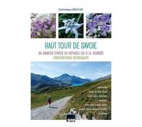 Haut tour de Savoie 26 randos étapes en refuges ou à la journée, Observations botaniques - Dominique Brochet - Gap Eds - broché - Guide