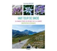 Haut tour de Savoie 26 randos étapes en refuges ou à la journée, Observations botaniques - Dominique Brochet - Gap Eds - broché - Guide
