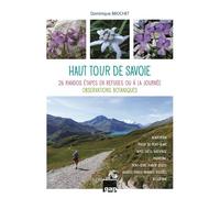 Haut tour de Savoie 26 randos étapes en refuges ou à la journée, Observations botaniques - Dominique Brochet - Gap Eds - broché - Guide