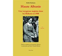 Haute Albanie L'odyssée d'une voyageuse anglaise dans les balkans - Edith Durham - Non Lieu - broché - Roman