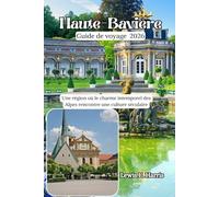 Haute-Bavière Guide de voyage 2026: Une région où le charme intemporel des Alpes rencontre une culture séculaire