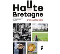 Haute Bretagne L'encyclopédie: Culture et société de la Bretagne gallèse