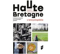 Haute Bretagne L'encyclopédie Culture et société de la Bretagne gallèse - Pascal Ory - Presses Universitaires Rennes - broché - Dictionnaire et encyclopédie