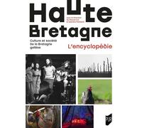 Haute Bretagne L'encyclopédie Culture et société de la Bretagne gallèse - Pascal Ory - Presses Universitaires Rennes - broché - Dictionnaire et encyclopédie