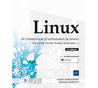 Haute disponibilité sous Linux - De l'infrastructure à l'orchestration de services (Heartbeat, Docker, Ansible, Kubernetes...) (2e édition)
