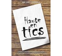 Haute en tics: Confidences authentiques et révélations percutantes d'une sophrologue sur son syndrome de Gilles de La Tourette