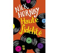 Haute fidélité - Nick Hornby - 10/18 - Poche - Roman