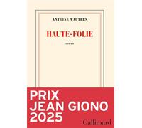 Haute-Folie - Antoine Wauters - Gallimard - broché - Roman