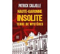 Haute-Garonne insolite : Terre de mystères