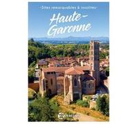 Haute-Garonne - Sites remarquables et insolites Collectif (Auteur)