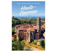 Haute-Garonne - Sites remarquables et insolites - Collectif - Ici en région - broché - Guide