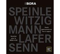 Haute gastronomie au four à vapeur: Recettes pour le BORA X BO