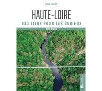 Haute-Loire. 100 lieux pour les curieux Marc Nevoux (Auteur)