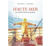 Haute mer Les derniers forçats de la pêche - Marie Détrée - Arthaud - broché - Beau livre