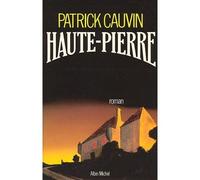 Patrick Cauvin – Haute-Pierre – Les Éditions Albin Michel – Livre