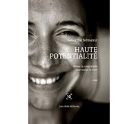 Haute potentialité Mieux la comprendre pour mieux la vivre - Séverine Némesin - Cent Mille Milliards - broché - Essai