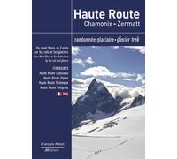 Haute route Chamonix-Zermatt, randonnée glaciaire - François Mattet - Jm Editions - broché - Guide