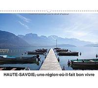 Haute-Savoie, Une Région Où Il Fait Bon Vivre (Calendrier Mural 2017 Din A3 Horizontal)