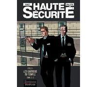 Haute sécurité - Tome 2 - Les gardiens du temple - tome 2/2