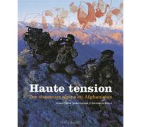 Haute tension : Des chasseurs alpins en Afghanistan