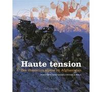 Sylvain Tesson – Haute tension : Des chasseurs alpins en Afghanistan – Broché