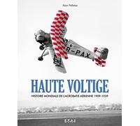 Haute voltige - histoire mondiale de l'acrobatie aérienne, 1909-1939