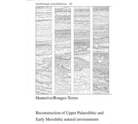 Hauterive/Rouges-Terres - Reconstruction Of Upper Palaeolithic And Early Mesolithic Natural Environments