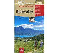 Hautes-Alpes : Les 60 plus beaux sentiers Chamina