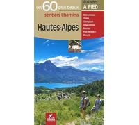 Hautes-Alpes : Les 60 plus beaux sentiers Chamina