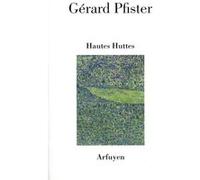 Hautes-Huttes Gérard Pfister (Préface), Gérard Pfister (Auteur)