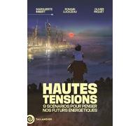 Hautes Tensions - 9 Scénarios Pour Penser Nos Futurs Énergétiques