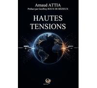 Hautes tensions Lignes de force d'un monde en mutation - Arnaud Attia - Quid Novi - broché - Essai