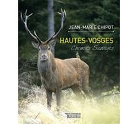 Hautes-Vosges, chemins sauvages Jean-Marie Chipot (Auteur)