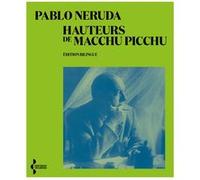 Hauteurs de Machu Picchu - (édition bilingue) Pablo Neruda (Auteur), Roger Caillois (Traduction)
