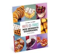 Hauts-de-France: Nos desserts gourmands en 64 recettes