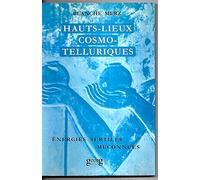 Hauts-lieux Cosmo-telluriques : Leurs énergies subtiles méconnues