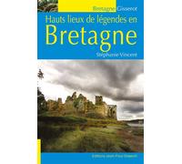 Hauts lieux de legendes en bretagne - Stéphanie Vincent - Gisserot Editions - broché - Essai