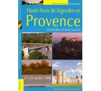 Hauts lieux de légendes en Provence - Geneviève Luchet - Gisserot Editions - broché - Etude