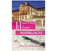Hauts-Lieux De L'histoire En Bourgogne