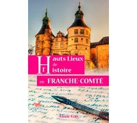 Hauts Lieux De L'Histoire En Franche-Comté